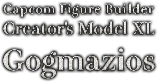 Capcom Figure Builder CREATOR'S MODEL XL Gogmazios